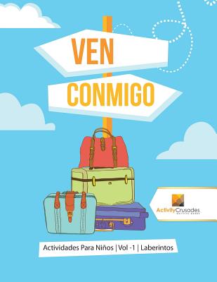 Ven Conmigo: Actividades Para Niños Vol -1 Laberintos