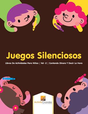 Juegos Silenciosos: Libros De Actividades Para Niños Vol -2 Contando Dinero Y Decir La Hora