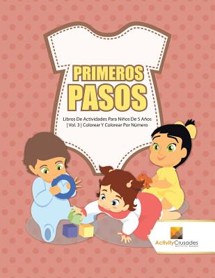 Primeros Pasos: Libros De Actividades Para Niños De 5 Años Vol. 3 Colorear Y Colorear Por Número