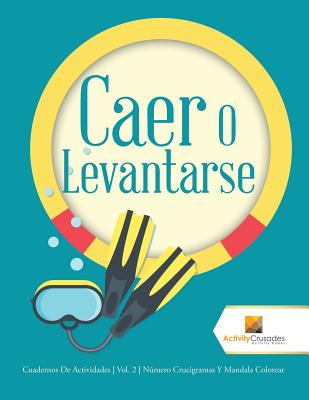 Caer O Levantarse: Cuadernos De Actividades Vol. 2 Número Crucigramas Y Mandala Colorear