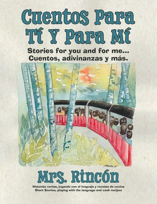 Cuentos para tí y para mí: Stories for you and for me...Cuentos, adivinanzas y más.