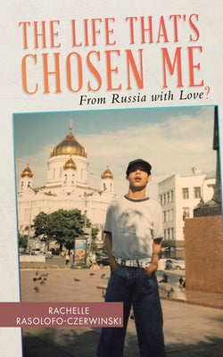 The Life That's Chosen Me: From Russia with Love?