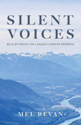 Silent Voices: Rule by Policy on Canada's Indian Reserves