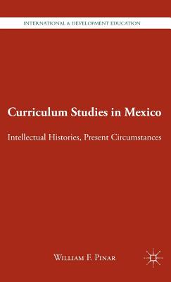 Curriculum Studies in Mexico: Intellectual Histories, Present Circumstances