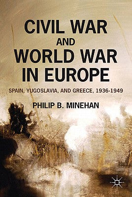 Civil War and World War in Europe: Spain, Yugoslavia, and Greece, 1936-1949