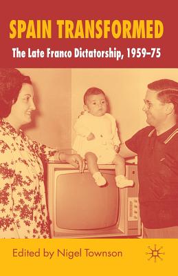 Spain Transformed: The Late Franco Dictatorship, 1959-75