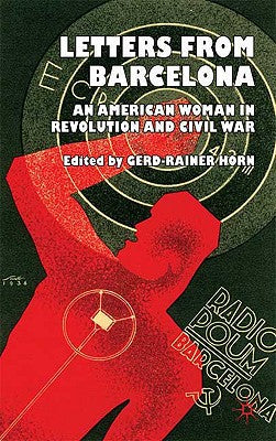 Letters from Barcelona: An American Woman in Revolution and Civil War