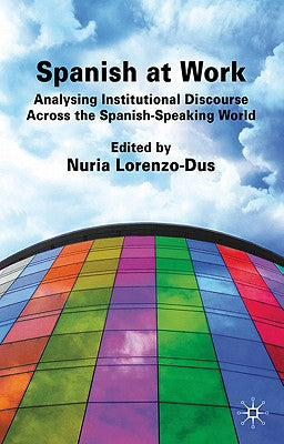 Spanish at Work: Analysing Institutional Discourse Across the Spanish-Speaking World