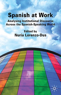 Spanish at Work: Analysing Institutional Discourse Across the Spanish-Speaking World