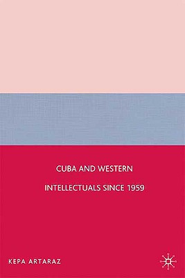 Cuba and Western Intellectuals Since 1959