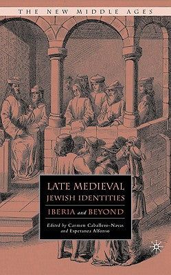 Late Medieval Jewish Identities: Iberia and Beyond