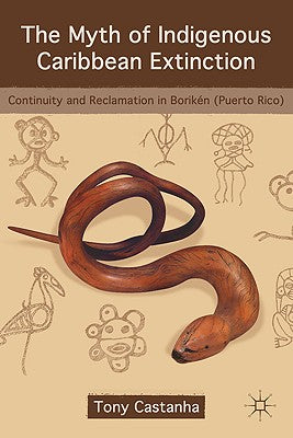 The Myth of Indigenous Caribbean Extinction: Continuity and Reclamation in Borikén (Puerto Rico)