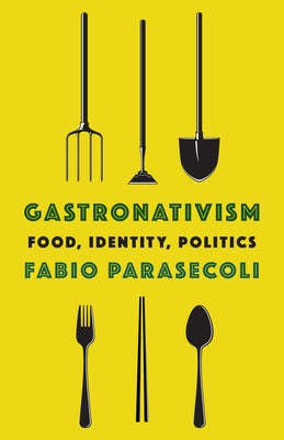 Gastronativism: Food, Identity, Politics