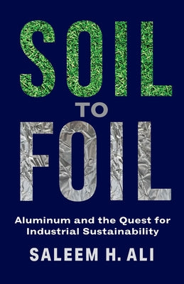 Soil to Foil: Aluminum and the Quest for Industrial Sustainability