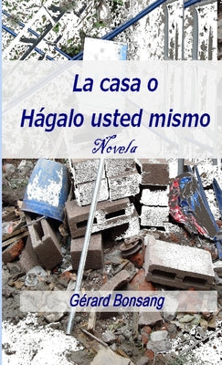 La casa o Hágalo usted mismo.