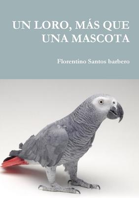 Un Loro, Más Que Una Mascota