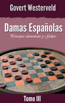 Damas Españolas: Principios elementales y Golpes. Tomo III