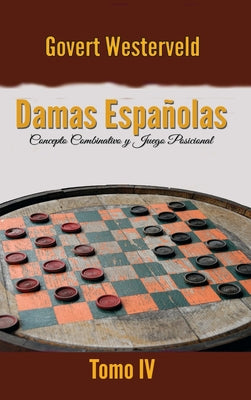 Damas Españolas: Concepto combinativo y Juego posicional. Tomo IV