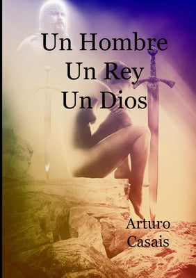 Un Hombre, un Rey, un Dios