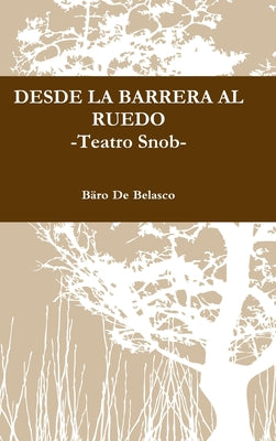 DESDE LA BARRERA AL RUEDO -Teatro Snob-