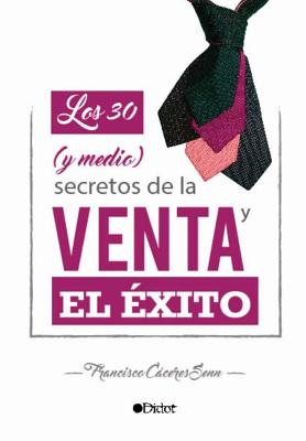 Los 30 (y medio) Secretos de la Venta y el Éxito