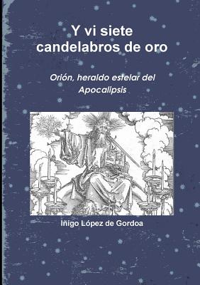 Y vi siete candelabros de oro. Orión, heraldo estelar del Apocalipsis