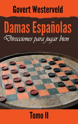 Damas Españolas: Direcciones para jugar bien. Tomo II