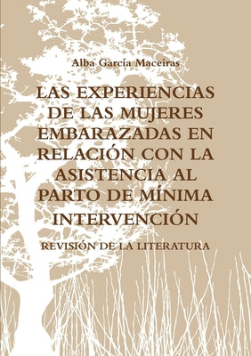 Las Experiencias de Las Mujeres Embarazadas En Relación Con La Asistencia Al Parto de Mínima Intervención. Revisión de la Literatura.