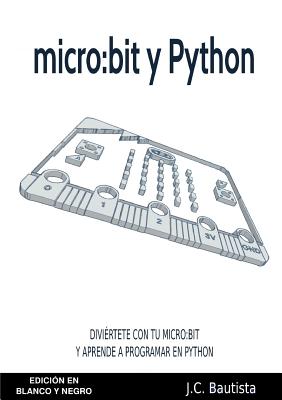 micro: bit y Python (Edición en Blanco y Negro)