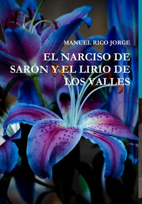 El Narciso de Sarón Y El Lirio de Los Valles