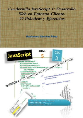 Cuadernillo JavaScript 1: Desarrollo Web en Entorno Cliente. 99 Prácticas y Ejercicios.