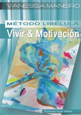 Método Libélula: Vivir & Motivación