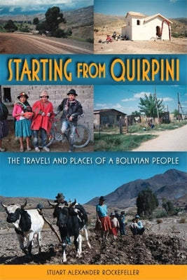 Starting from Quirpini: The Travels and Places of a Bolivian People