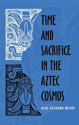 Time and Sacrifice in the Aztec Cosmos