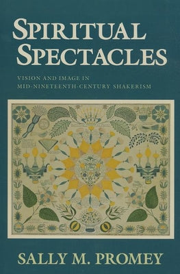 Spiritual Spectacles: Vision and Image in Mid-Nineteenth-Century Shakerism