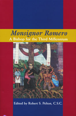 Monsignor Romero: A Bishop for the Third Millennium