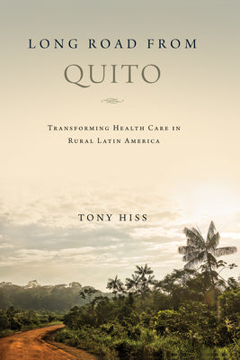 Long Road from Quito: Transforming Health Care in Rural Latin America