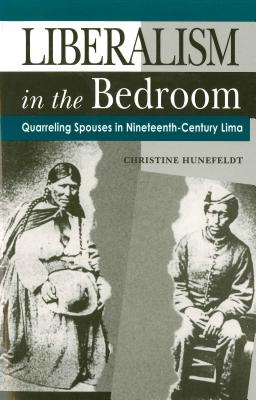 Liberalism in the Bedroom: Quarreling Spouses in Nineteenth-Century Lima