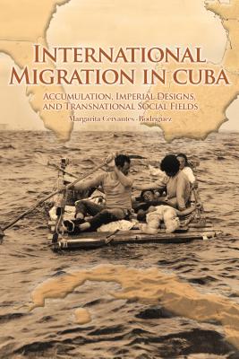 International Migration in Cuba: Accumulation, Imperial Designs, and Transnational Social Fields