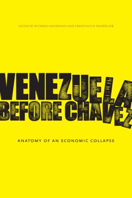 Venezuela Before Chávez: Anatomy of an Economic Collapse