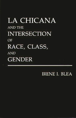 La Chicana and the Intersection of Race, Class, and Gender