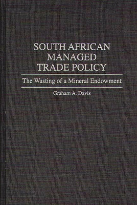 South African Managed Trade Policy: The Wasting of a Mineral Endowment