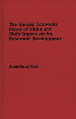 The Special Economic Zones of China and Their Impact on Its Economic Development