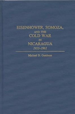 Eisenhower, Somoza, and the Cold War in Nicaragua: 1953-1961