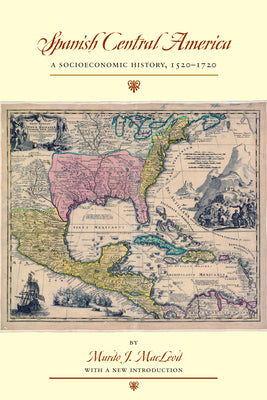 Spanish Central America: A Socioeconomic History, 1520-1720