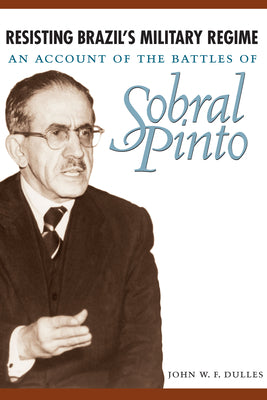 Resisting Brazil's Military Regime: An Account of the Battles of Sobral Pinto