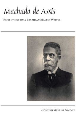 Machado de Assis: Reflections on a Brazilian Master Writer