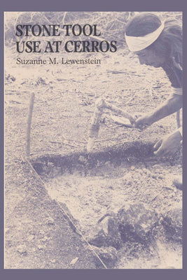 Stone Tool Use at Cerros: The Ethnoarchaeological and Use-Wear Evidence