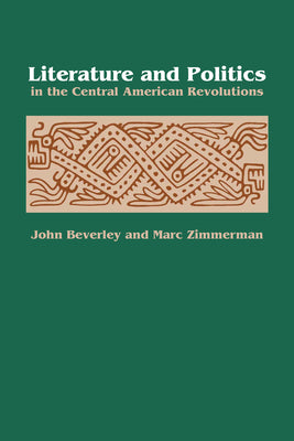 Literature and Politics in the Central American Revolutions