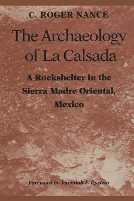 The Archaeology of La Calsada: A Rockshelter in the Sierra Madre Oriental, Mexico